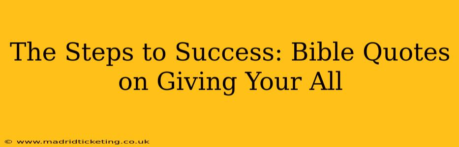 The Steps to Success: Bible Quotes on Giving Your All