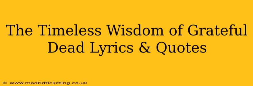 The Timeless Wisdom of Grateful Dead Lyrics & Quotes