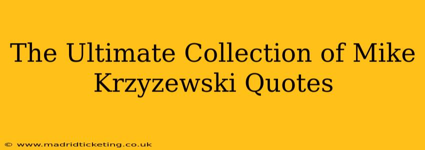 The Ultimate Collection of Mike Krzyzewski Quotes