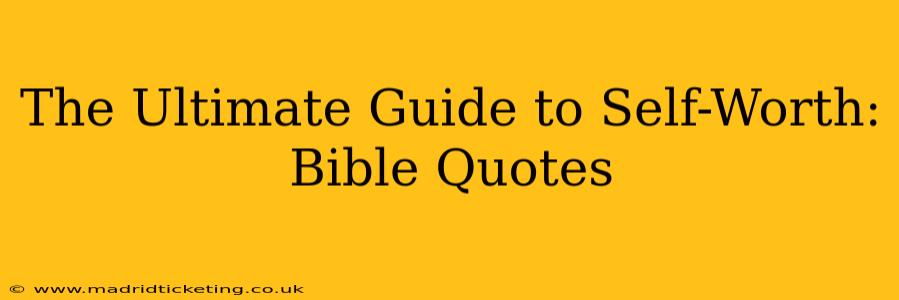 The Ultimate Guide to Self-Worth: Bible Quotes