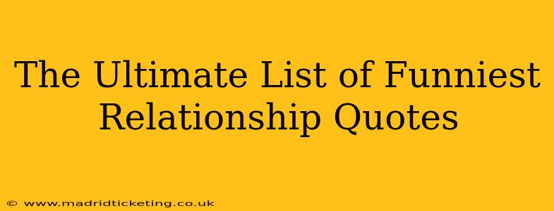 The Ultimate List of Funniest Relationship Quotes