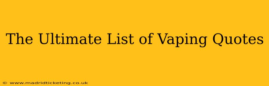 The Ultimate List of Vaping Quotes