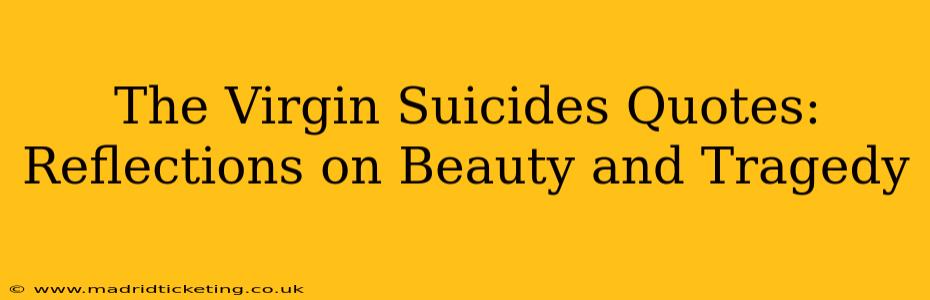 The Virgin Suicides Quotes: Reflections on Beauty and Tragedy