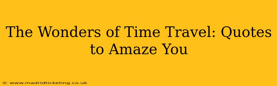 The Wonders of Time Travel: Quotes to Amaze You