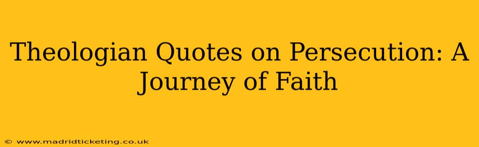 Theologian Quotes on Persecution: A Journey of Faith