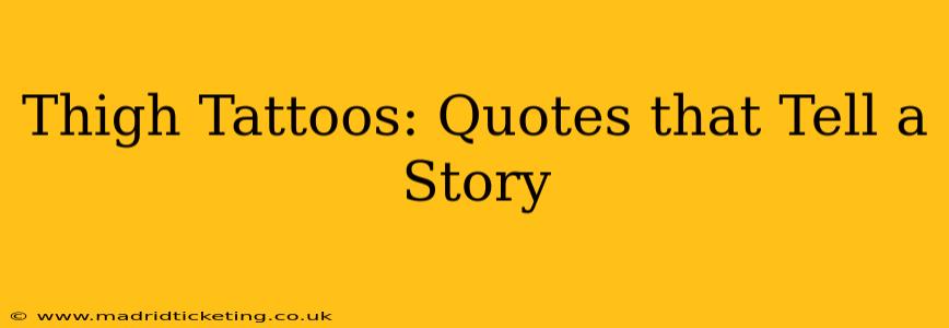 Thigh Tattoos: Quotes that Tell a Story