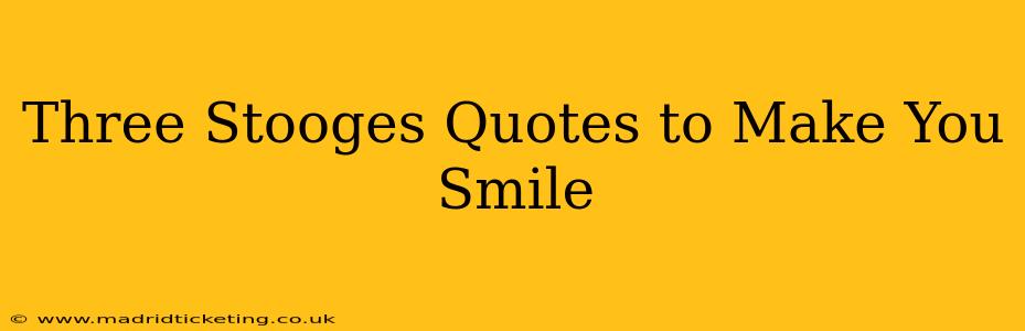 Three Stooges Quotes to Make You Smile