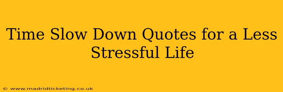 Time Slow Down Quotes for a Less Stressful Life