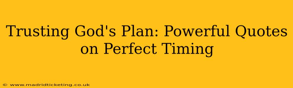 Trusting God's Plan: Powerful Quotes on Perfect Timing