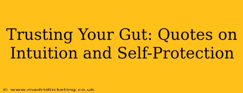 Trusting Your Gut: Quotes on Intuition and Self-Protection