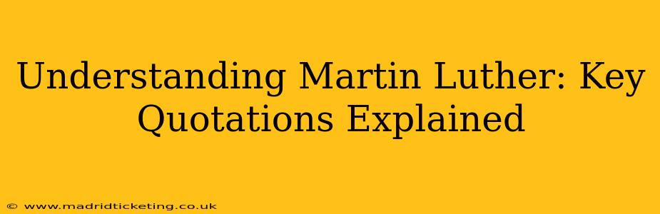 Understanding Martin Luther: Key Quotations Explained