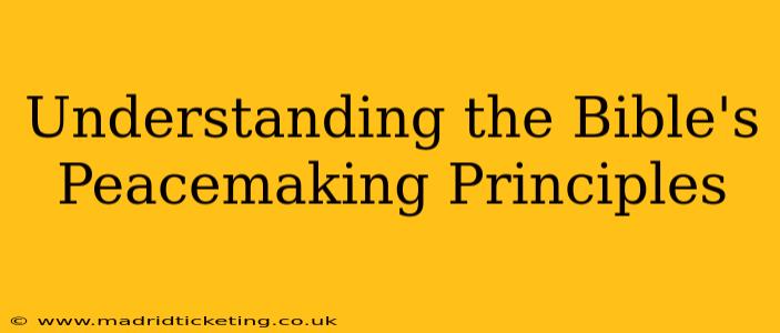Understanding the Bible's Peacemaking Principles