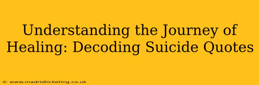 Understanding the Journey of Healing: Decoding Suicide Quotes
