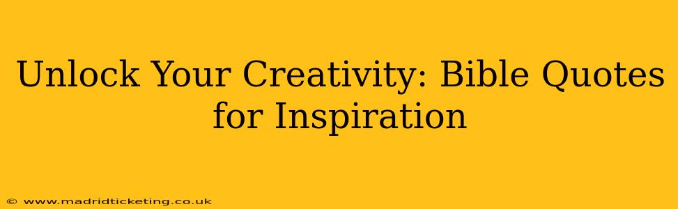 Unlock Your Creativity: Bible Quotes for Inspiration