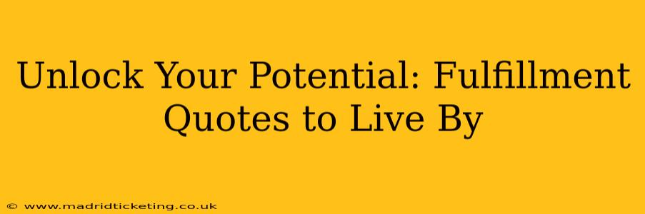 Unlock Your Potential: Fulfillment Quotes to Live By