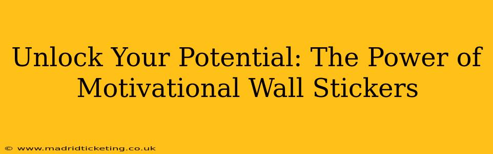 Unlock Your Potential: The Power of Motivational Wall Stickers