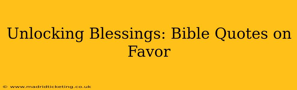 Unlocking Blessings: Bible Quotes on Favor