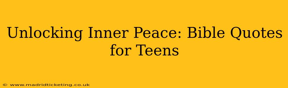 Unlocking Inner Peace: Bible Quotes for Teens