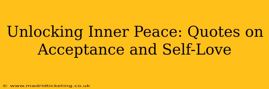 Unlocking Inner Peace: Quotes on Acceptance and Self-Love