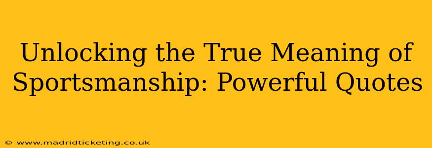 Unlocking the True Meaning of Sportsmanship: Powerful Quotes