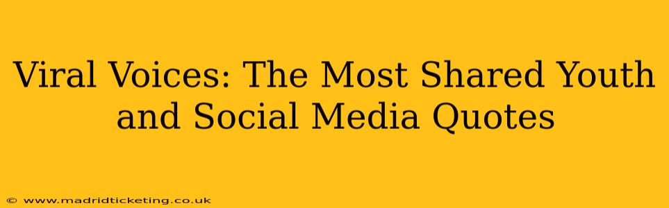 Viral Voices: The Most Shared Youth and Social Media Quotes
