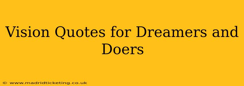 Vision Quotes for Dreamers and Doers