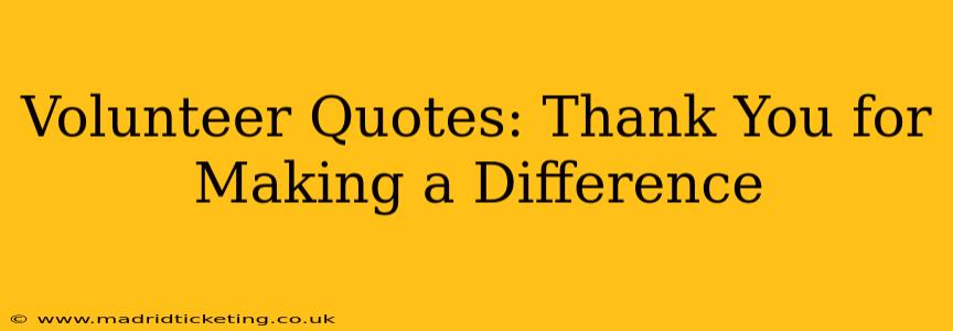 Volunteer Quotes: Thank You for Making a Difference