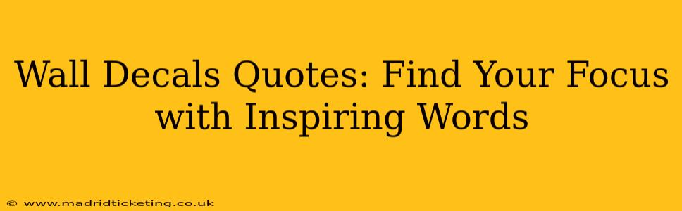 Wall Decals Quotes: Find Your Focus with Inspiring Words