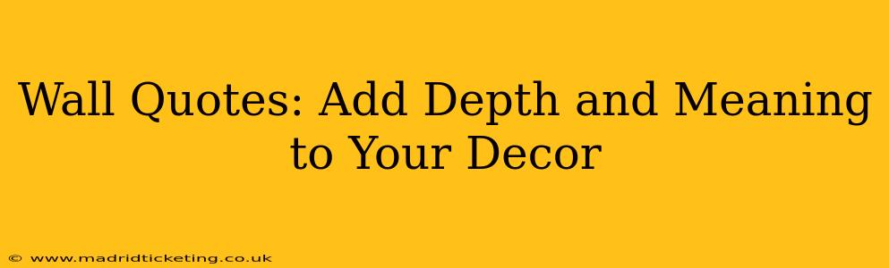 Wall Quotes: Add Depth and Meaning to Your Decor