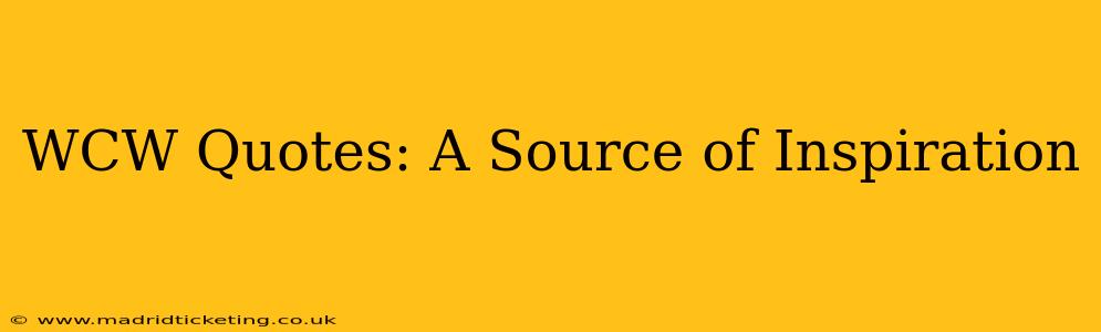 WCW Quotes: A Source of Inspiration