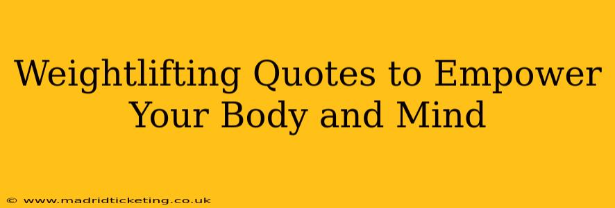 Weightlifting Quotes to Empower Your Body and Mind