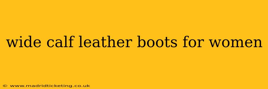wide calf leather boots for women