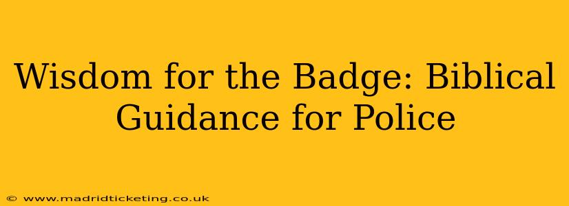 Wisdom for the Badge: Biblical Guidance for Police