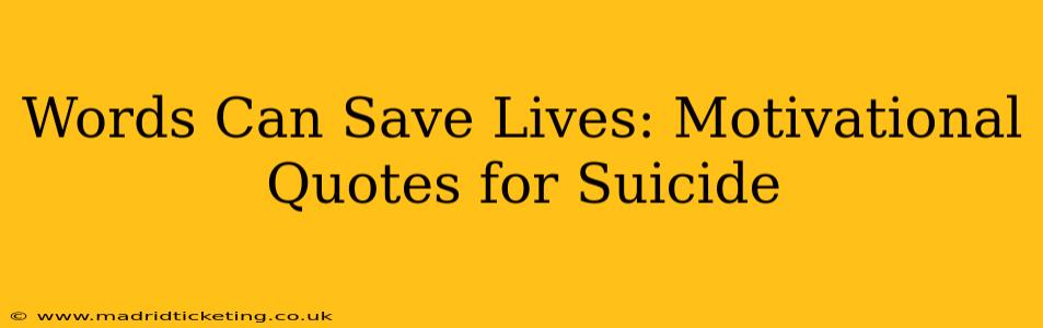 Words Can Save Lives: Motivational Quotes for Suicide
