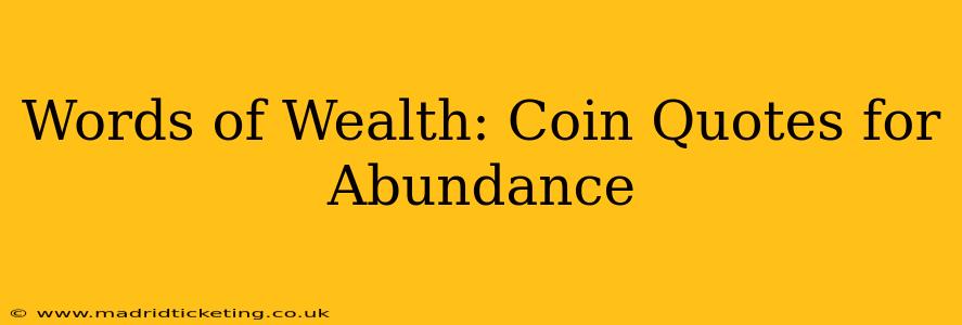 Words of Wealth: Coin Quotes for Abundance