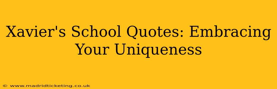 Xavier's School Quotes: Embracing Your Uniqueness