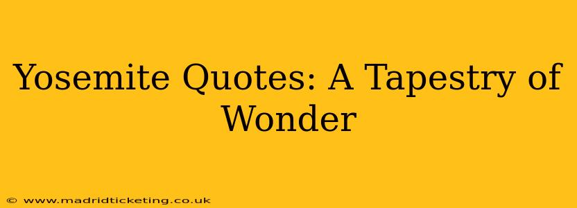 Yosemite Quotes: A Tapestry of Wonder