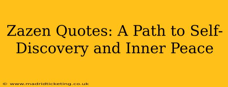Zazen Quotes: A Path to Self-Discovery and Inner Peace
